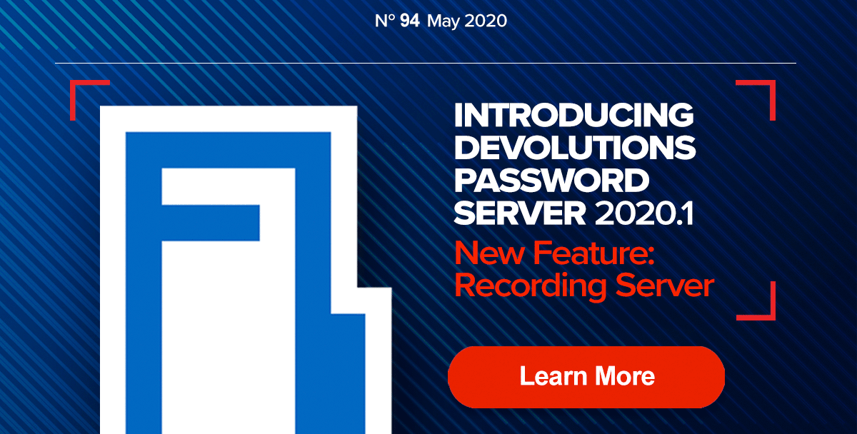Introducing Devolutions Password Server 2020.1 New Feature: Recording Server