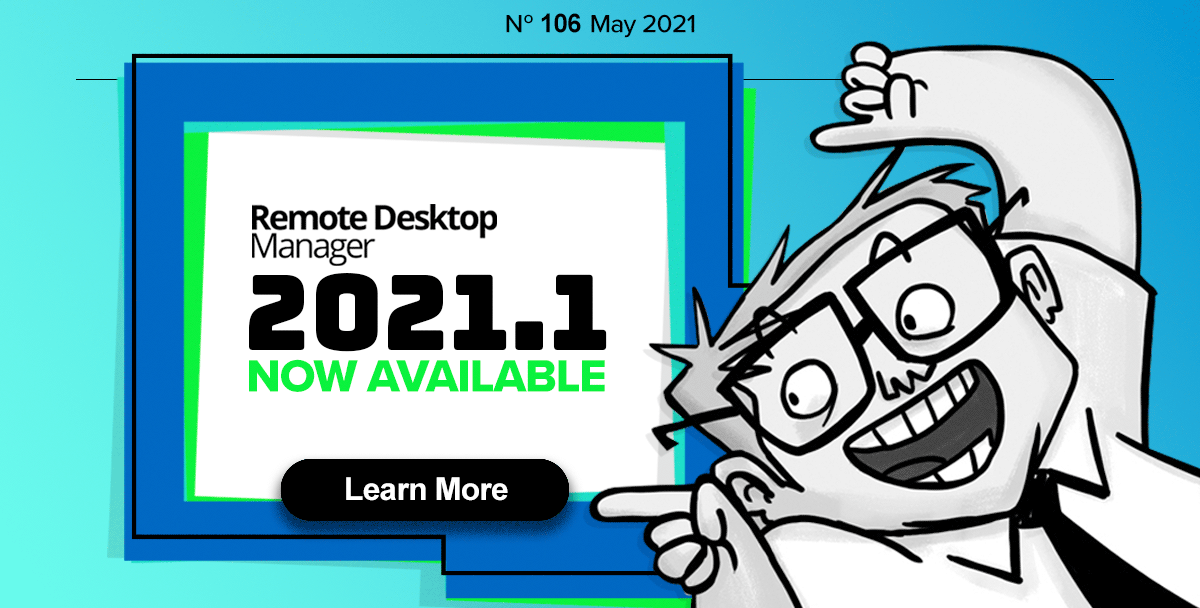 Remote Desktop Manager 2021.1 Now Available!