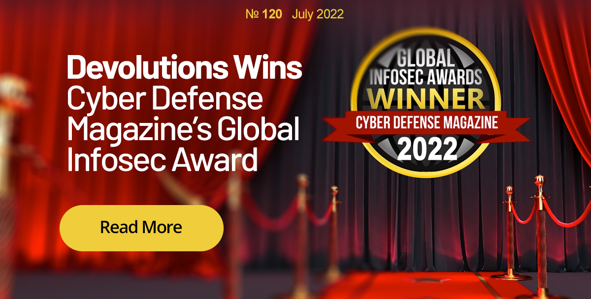 Devolutions Wins Cyber Defense Magazine’s Global Infosec Award for “Editor’s Choice — Privileged Access Management ”