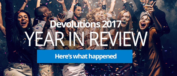 Devolutions 2017 Year In Review