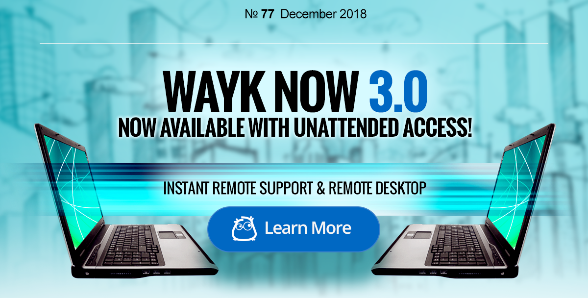 Wayk Now 3.0 Now Avaialble With Unattended Access!
