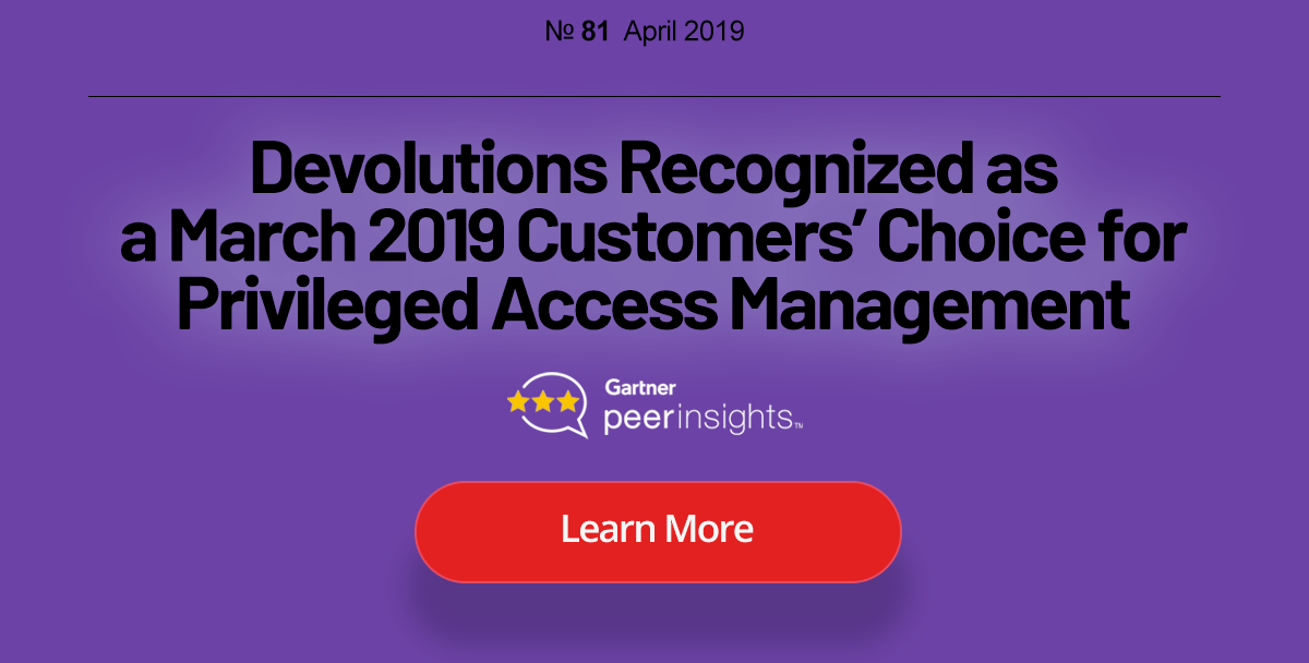 Devolutions Recognized as a March 2019 Customer's Choice for Privileged Access Management
