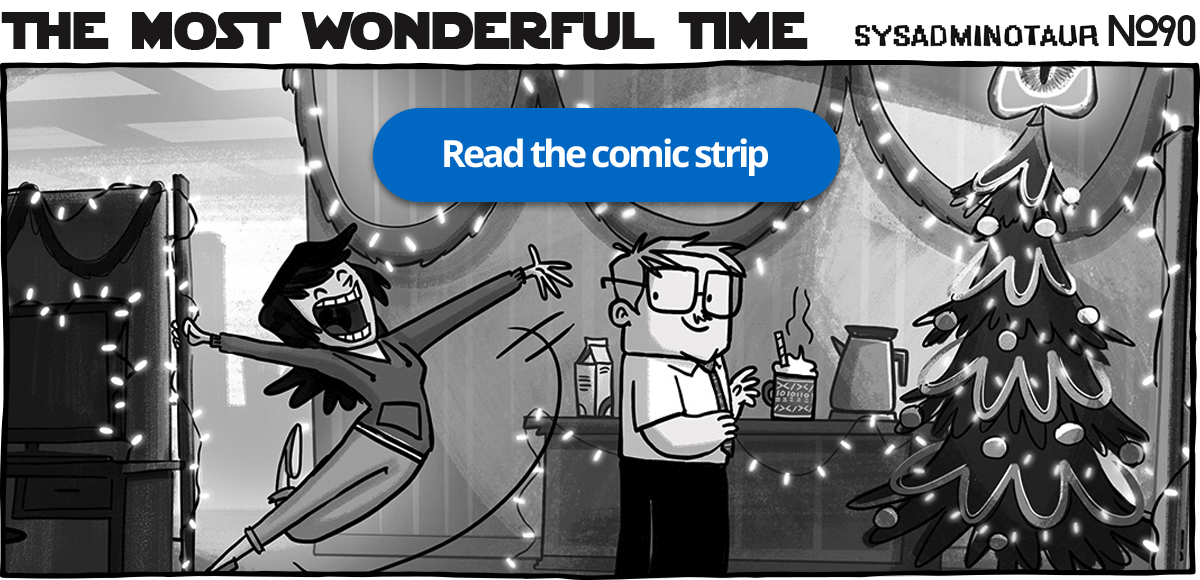 Sysadminotaur #90 - The Most Wonderful Time